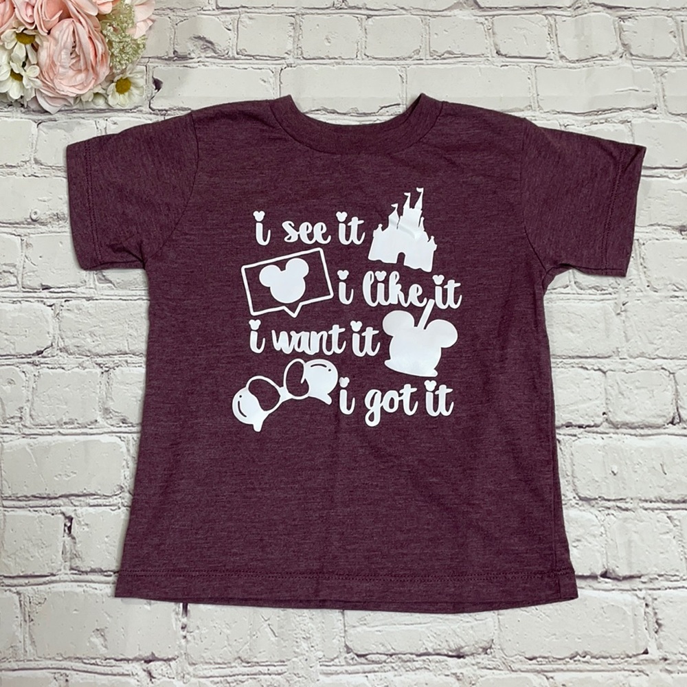 🌸 Disney “I see it I like it I want it I got it” T-Shirt